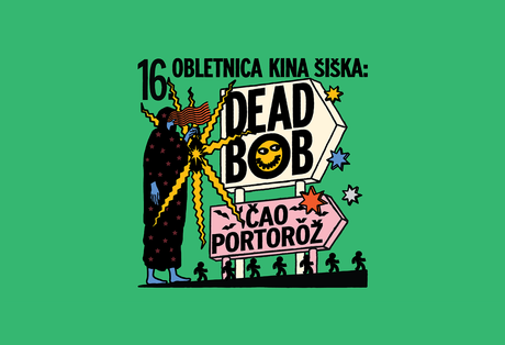 16. OBLETNICA KINA ŠIŠKA: DEAD BOB + Čao Portorož